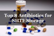 Top 8 Antibiotics for SHTF Storage