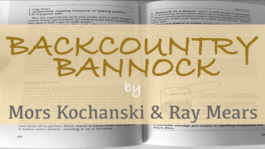 Backcountry Bannock Bread – from a Bushcraft Legend